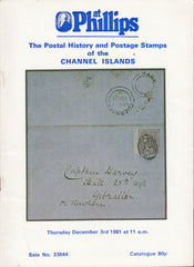 115893 "THE POSTAL HISTORY AND POSTAGE STAMPS OF THE CHANNEL ISLANDS" PHILLIPS AUCTION DECEMBER 1981.
