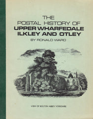 91021 - 'THE POSTAL HISTORY OF UPPER WHARFEDALE, ILKLEY AND...