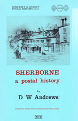 96207 SHERBORNE - A POSTAL HISTORY by D. W. Andrews.