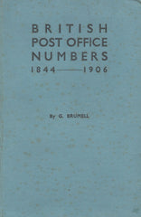 131037 'BRITISH POST OFFICE NUMBERS 1844-1906' BY G BRUMELL.