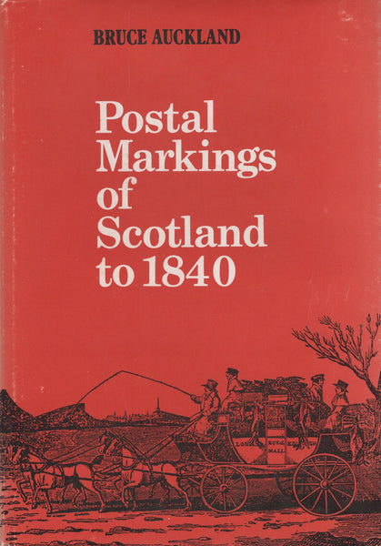 131046 'POSTAL MARKINGS OF SCOTLAND TO 1840' BY BRUCE AUCKLAND.