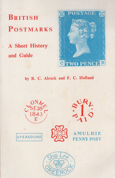 131047 'BRITISH POSTMARKS - A SHORT HISTORY AND GUIDE' BY ALCOCK AND HOLLAND.