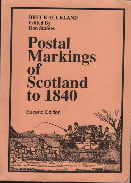 140416 'POSTAL MARKINGS OF SCOTLAND TO 1840' SECOND EDITION BY AUCKLAND, EDITED BY RON STABLES.