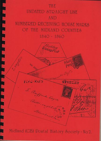 140432 "THE UNDATED STRAIGHT LINE AND NUMBERED RECEIVING HOUSE MARKS OF THE MIDLAND COUNTIES 1840-1860' FIRST EDITION.