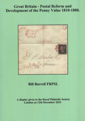 139860 'GREAT BRITAIN - POSTAL REFORM AND DEVELOPMENT OF THE PENNY VALUE 1810-1880'. A DISPLAY GIVEN TO THE ROYAL PHILATELIC SOCIETY LONDON 12th DECEMBER 2024 BY WILLIAM BARRELL FRPSL.