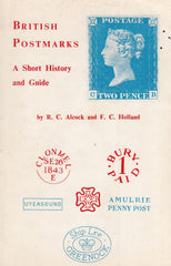 101429 ' BRITISH POSTMARKS - A SHORT HISTORY AND GUIDE' BY ALCOCK AND HOLLAND.