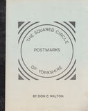 101667 - THE SQUARED CIRCLE POSTMARKS OF YORKSHIRE BY DON C. WALTON.