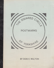 101667 - THE SQUARED CIRCLE POSTMARKS OF YORKSHIRE BY DON C. WALTON.