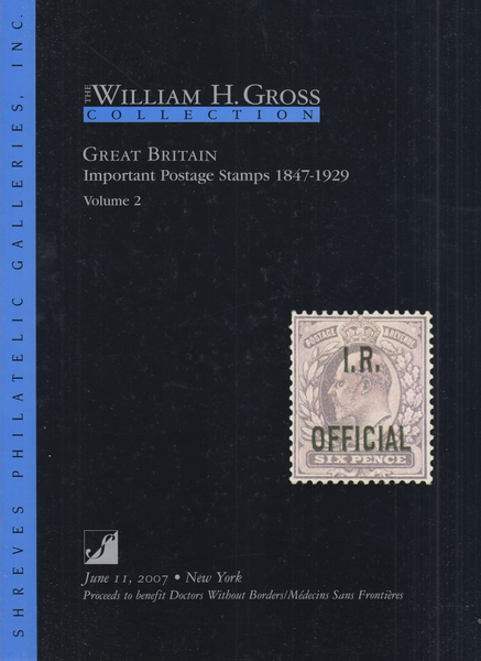 104324 - WILLIAM H. GROSS COLLECTION 'GREAT BRITAIN - IMPORTANT POSTAGE STAMPS 1847-1929' VOL. 2 SHREVES AUCTION JUNE 2007.