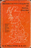 115839 'THE BRITISH COUNTY CATALOGUE OF POSTAL HISTORY PART 4' BY WILLCOCKS AND JAY.