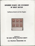 115856 "SPECIMEN STAMPS AND STATIONERY OF GREAT BRITAIN" BY MARCUS SAMUEL AND ALAN HUGGINS.