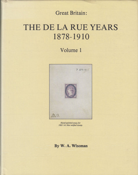 115928 "THE DE LA RUE YEARS 1870-1910" VOLUMES 1 AND 2 BY WISEMAN.