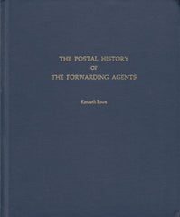 115931 "THE POSTAL HISTORY OF THE FORWARDING AGENTS" BY KENNETH ROWE.