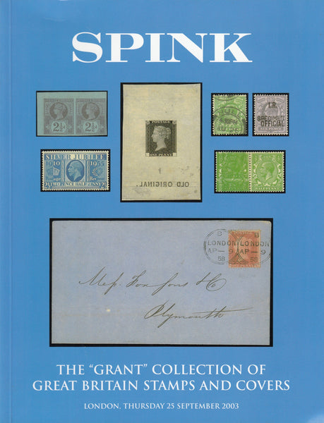 115956 "THE "GRANT" COLLECTION OF GREAT BRITAIN STAMPS AND COVERS" SPINK AUCTION SEPTEMBER 2003.