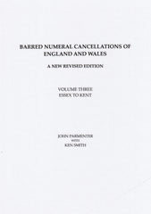 125798 BARRED NUMERAL CANCELLATIONS OF ENGLAND AND WALES by John Parmenter - A New Revised Edition, Volume three - Essex to Kent