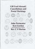125802 'GB USED ABROAD:CANCELLATIONS AND POSTAL MARKINGS' BY PARMENTER GORDON AND MORTON.