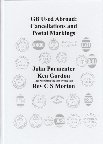 125802 'GB USED ABROAD:CANCELLATIONS AND POSTAL MARKINGS' BY PARMENTER GORDON AND MORTON.