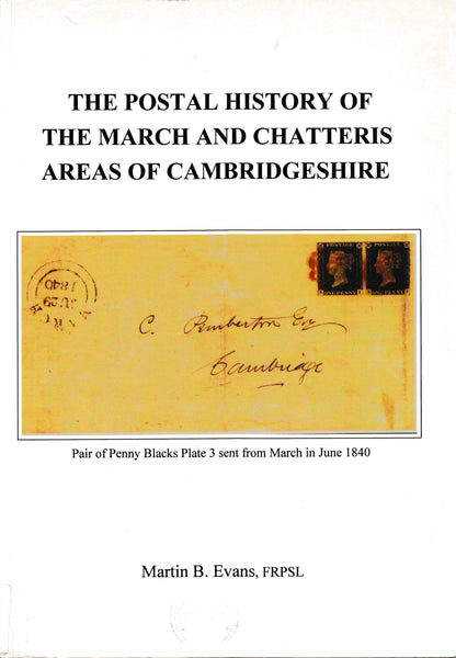 126998 'THE POSTAL HISTORY OF THE MARCH AND CHATTERIS AREAS OF CAMBRIDGESHIRE' BY MARTIN EVANS.