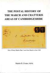 126998 'THE POSTAL HISTORY OF THE MARCH AND CHATTERIS AREAS OF CAMBRIDGESHIRE' BY MARTIN EVANS.