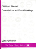 126999 'GB USED ABROAD: CANCELLATION AND POSTAL MARKINGS' BY JOHN PARMENTER.