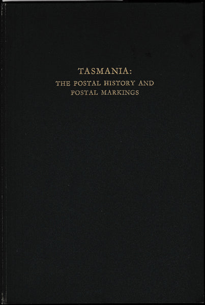 127002 'TASMANIA: THE POSTAL HISTORY AND POSTAL MARKINGS' BY CAMPBELL, PURVES AND VINEY.