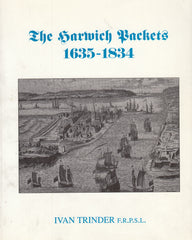 127040 'THE HARWICH PACKETS 1635-1834' BY IVAN TRINDER.