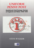 127041 'UNIFORM PENNY POST, HANDSTRUCK PAID POSTAGE STAMPS OF ENGLAND AND WALES 1840-1853' BY STEVE WALKER.