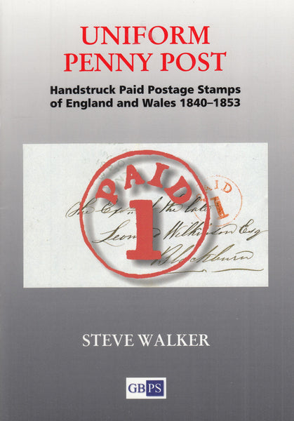127041 'UNIFORM PENNY POST, HANDSTRUCK PAID POSTAGE STAMPS OF ENGLAND AND WALES 1840-1853' BY STEVE WALKER.