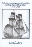 127046 'LETTER FORWARDING AGENTS OF GREAT BRITAIN HANDLING CHANNEL ISLANDS LETTERS 1673-1855' BY DAVID GURNEY.