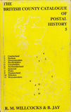 127064 'THE BRITISH COUNTY CATALOGUE OF POSTAL HISTORY VOL.5' BY WILLCOCKS AND JAY.