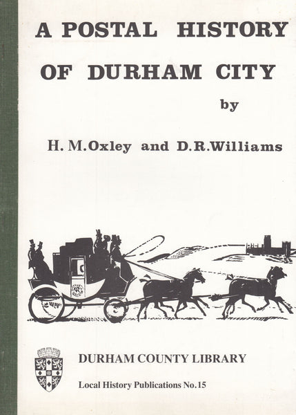 127068 'A POSTAL HISTORY OF DURHAM CITY' BY OXLEY AND WILLIAMS.
