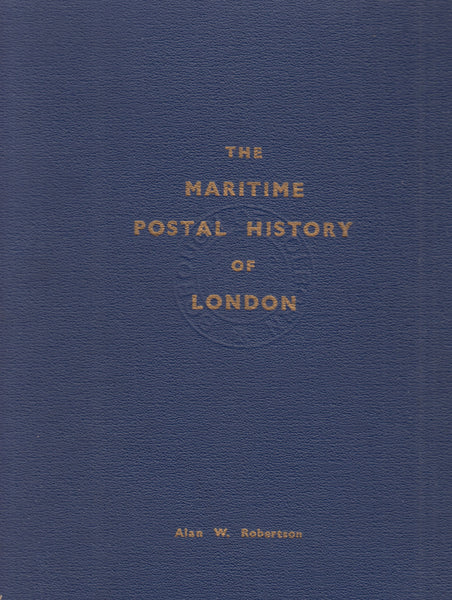 127073 'THE MARITIME POSTAL HISTORY OF LONDON' BY ALAN ROBERTSON.