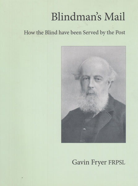 127121 'BLINDMAN'S MAIL, HOW THE BLIND HAVE BEEN SERVED BY THE POST' BY GAVIN FRIAR.