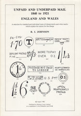 127134 'UNPAID AND UNDERPAID MAIL 1840-1921, ENGLAND AND WALES' BY R I JOHNSON.