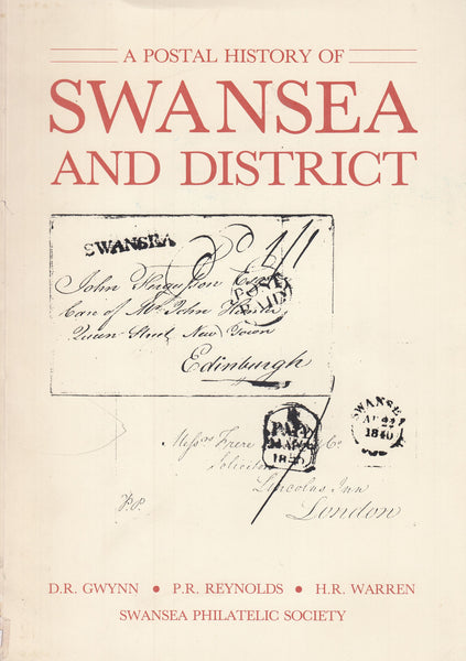 127305 'A POSTAL HISTORY OF SWANSEA AND DISTRICT' BY GWYNN, REYNOLDS AND WARREN.
