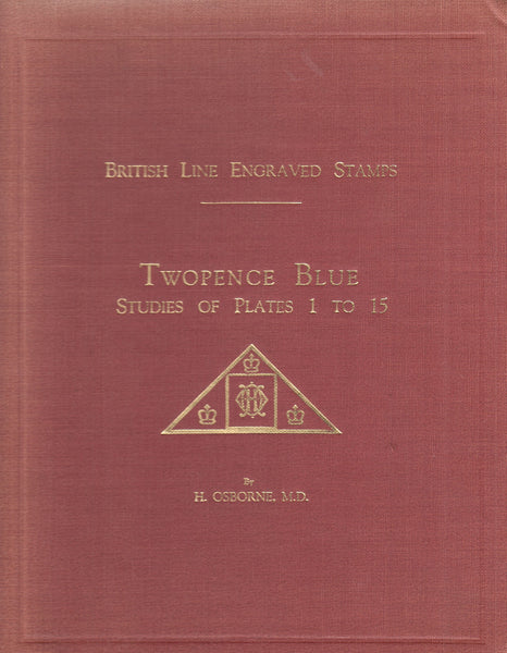 127316 'BRITISH LINE ENGRAVED STAMPS: TWOPENCE BLUE STUDIES OF PLATES 1-15' BY H OSBORNE.