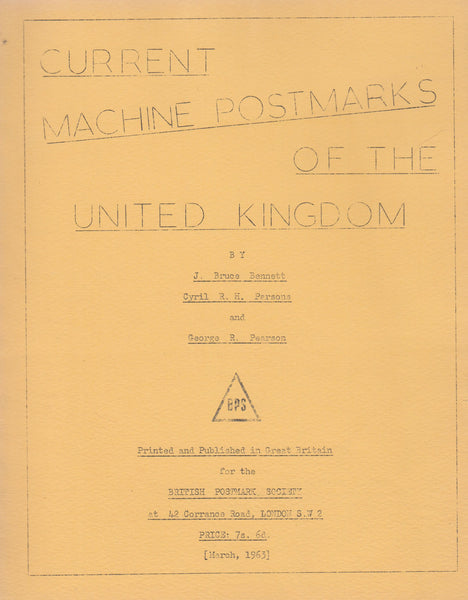 129096 'CURRENT MACHINE POSTMARKS OF THE UNITED KINGDOM' BY J.BRUCE BENNETT, CYRIL R. H. PARSONS AND GEORGE R. PEARSON.
