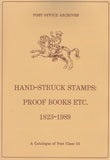 129098 'POST OFFICE ARCHIVES: HAND-STRUCK STAMPS: PROOF BOOKS ETC 1823-1989'.