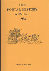 129212 'THE POSTAL HISTORY ANNUAL 1984' BY JAMES A. MACKAY.