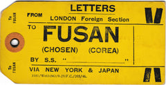 134412 CIRCA 1940 UNUSED PARCEL TAG 'LETTERS FROM LONDON FOREIGN SECTION/TO FUSAN (CHOSEN) (COREA) BY S.S. '....'/VIA NEW YORK AND JAPAN'.