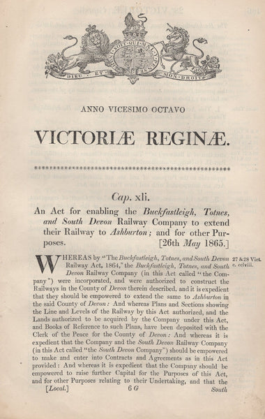 134503 1865 ACT 'FOR ENABLING THE BUCKFASTLEIGH, TOTNES, AND SOUTH DEVON RAILWAY COMPANY TO EXTEND THEIR RAILWAY TO ASHBURTON; AND FOR OTHER PURPOSES'.