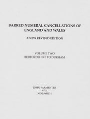 78609 - BARRED NUMERAL CANCELLATIONS OF ENGLAND and WALES by John Parmenter - A New Revised Edition, Volume Two Bedfordshire to Durham.