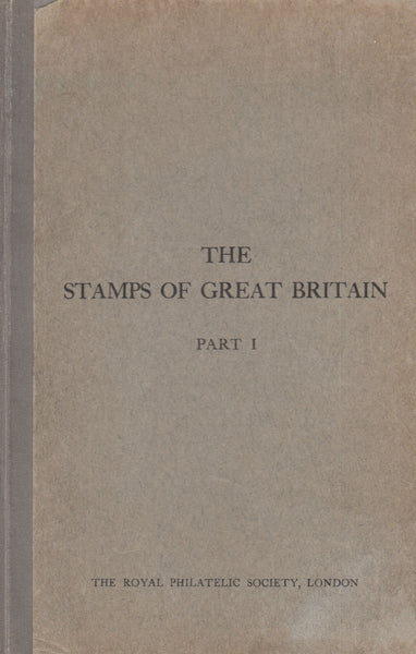 78714 - THE POSTAGE STAMPS OF GREAT BRITAIN PART 1 1840-1853 by J...