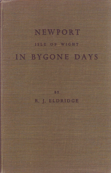 78826 - NEWPORT ISLE OF WIGHT IN BYGONE DAYS by RJ Eldrige...