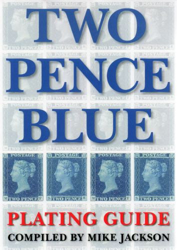 78849 - TWO PENCE BLUE: PLATING GUIDE compiled by Mike Jac...