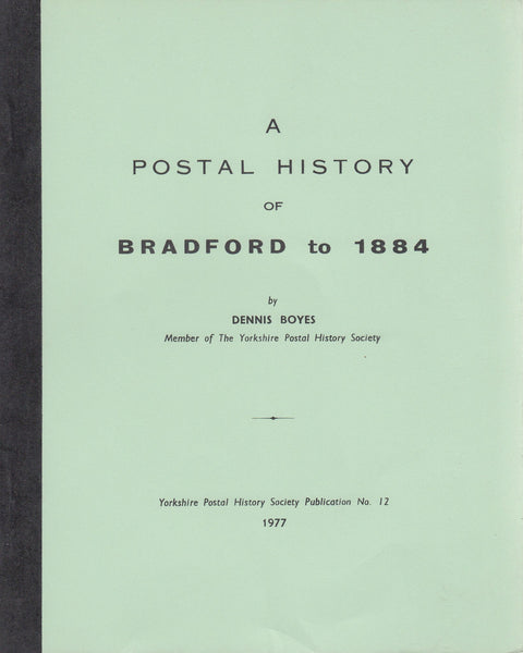 81785 - A POSTAL HISTORY OF BRADFORD TO 1884 BY DENNIS BOYES.