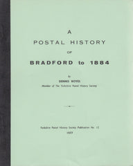 81785 - A POSTAL HISTORY OF BRADFORD TO 1884 BY DENNIS BOYES.