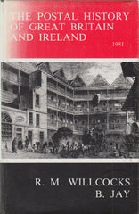 83554 - 'THE POSTAL HISTORY OF GREAT BRITAIN AND IRELAND' BY WILLCOCKS AND JAY (1981).