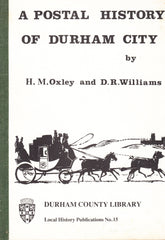 90956 - 'A POSTAL HISTORY OF DURHAM CITY' BY H.OXLEY AND D.WIL...