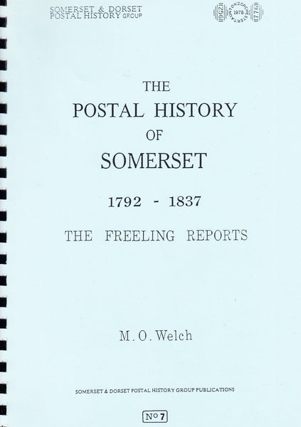 91370 THE POSTAL HISTORY OF SOMERSET 1792-1837 - THE FREELING REPORTS BY M.O.WELC